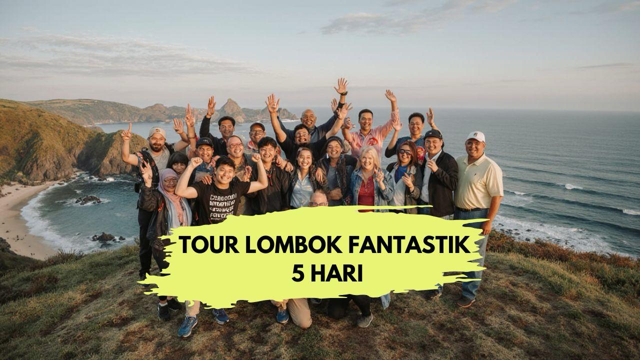 TOUR LOMBOK  FANTASTIK 5 HARI