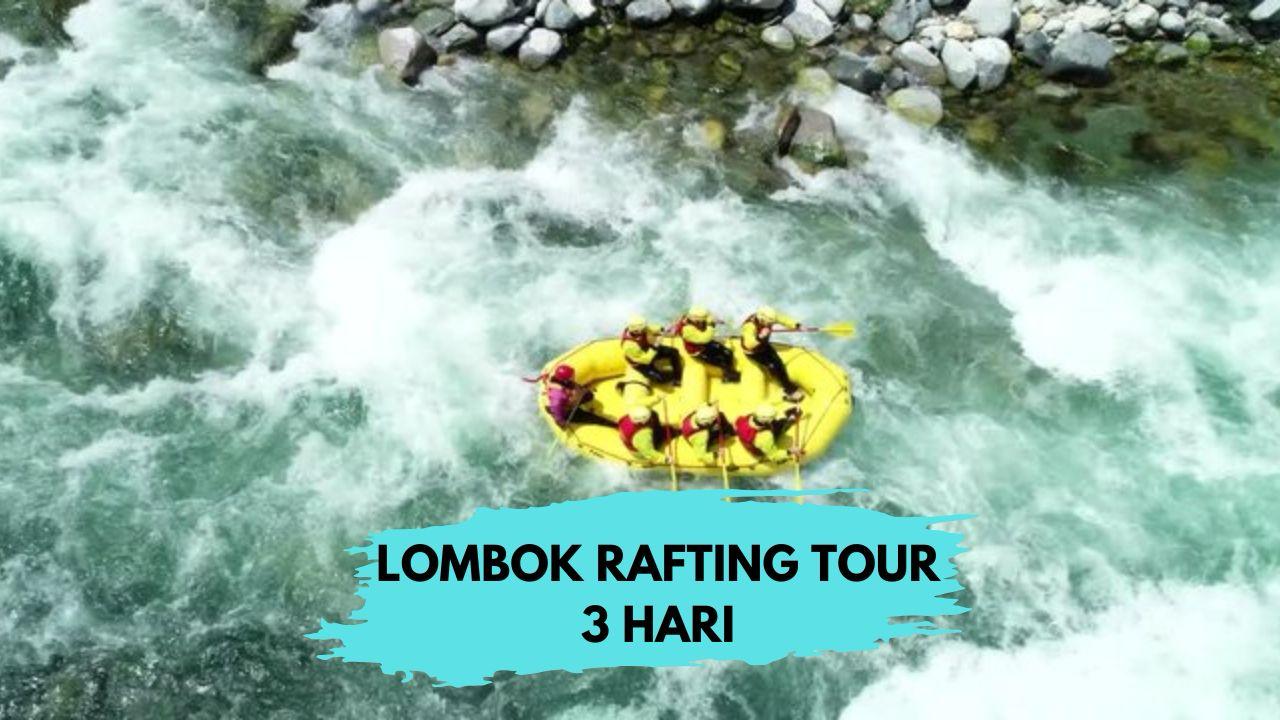 LOMBOK RAFTING TOUR 3 HARI 