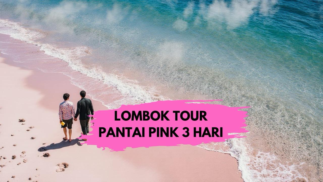 TOUR LOMBOK PANTAI PINK 3 HARI 